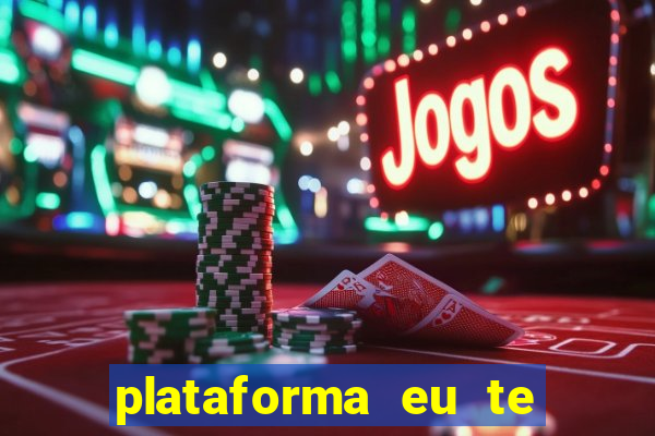 plataforma eu te amo pg